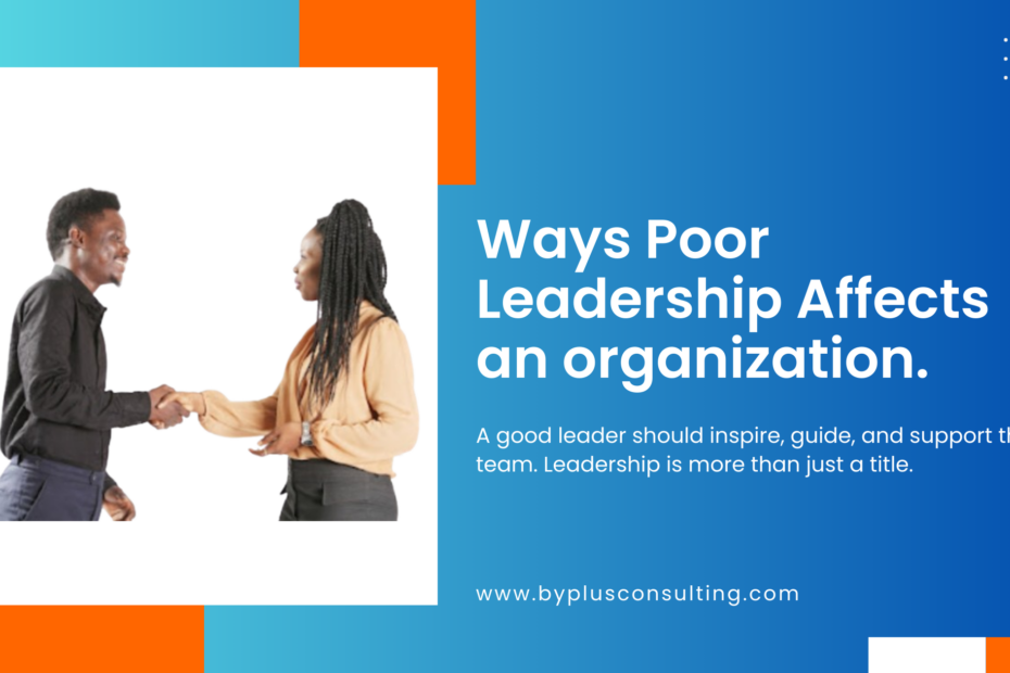 Ways Poor Leadership Affects an organization.